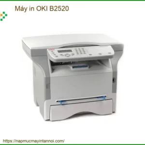 Máy In Oki B2520 Chính Hãng - Dịch Vụ Nạp Mực, Sửa Chữa Tận Nơi Uy Tín