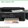 Máy in Epson L350 chính hãng, Nạp mực tại nhà, Sửa nhanh, Bảo hành tận nơi