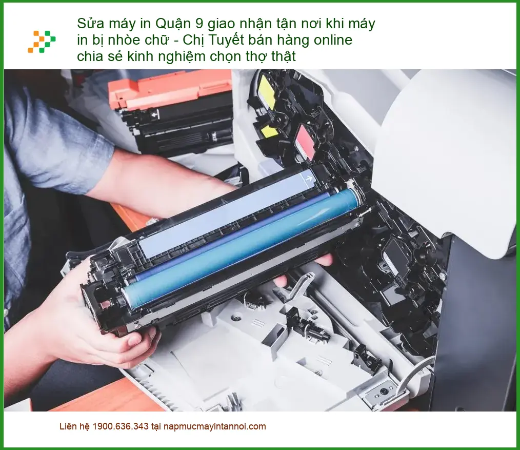 Sửa Chữa Nạp Mực Máy In Quận 9 nhòe chữ tận nơi – Thợ xử lý gấp